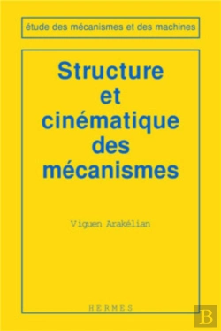 Bertrand.pt - Structure Et Cinématique Des Mécanismes (Coll. Etude Des Mécanismes Et Des Machines)