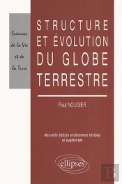 Structure Et Évolution Du Globe Terrestre - Nouvelle Éditon Refondue Et Mise À Jour