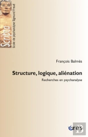 Structure, Logique, Aliénation ; Recherches En Psychanalyse