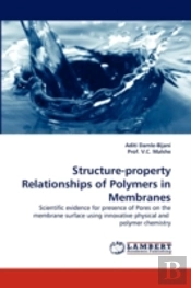 Structure-Property Relationships Of Polymers In Membranes