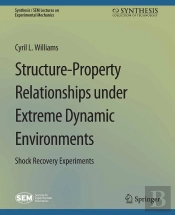 Structure-Property Relationships Under Extreme Dynamic Environments