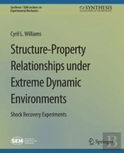 Structure-Property Relationships Under Extreme Dynamic Environments