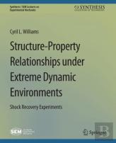Structure-Property Relationships Under Extreme Dynamic Environments