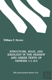 Structure, Role And Ideology In The Hebrew And Greek Texts Of Genesis