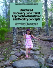 Structured Discovery Cane Travel Approach To Orientation And Mobility Concepts