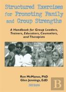 Structured Exercises For Promoting Family And Group Strengths