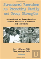 Structured Exercises For Promoting Family And Group Strengths