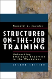 Structured On-The-Job Training: Unleashing Employee Expertise Into The Workplace