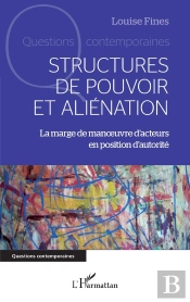 Structures De Pouvoir Et Aliénation : La Marge De Manoeuvre D'Acteurs En Position D'Autorité