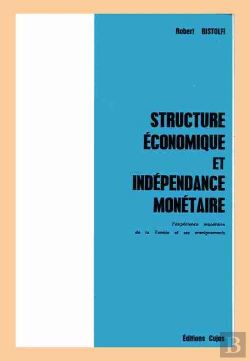 Bertrand.pt - Structures Économiques Et Indépendance Monétaire ; L'Expérience Monétaire De La Tunisie Et Ses Enseignements