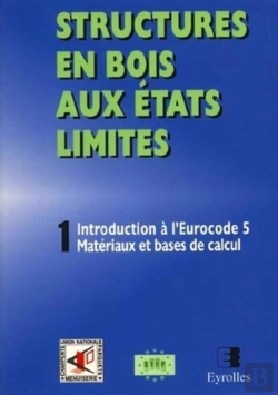 Bertrand.pt - Structures En Bois Aux États Limités Tome 1 ; Introduction À L'Eurocode 5 Matériaux Et Bases De Calcul (Édition 1999)