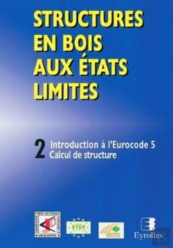 Bertrand.pt - Structures En Bois Aux États Limités Tome 2 ; Introduction À L'Eurocode 5