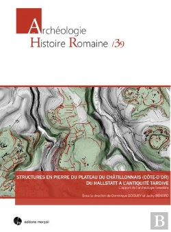 Bertrand.pt - Structures En Pierre Du Plateau Du Châtillonnais (Côte-D'Or) Du Hallstatt À L'Antiquité Tardive : L'Apport De L'Archéologie Forestière