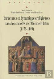 Structures Et Dynamiques Religieuses Dans Les Sociétés De L'Occident Latin (1179-1449)