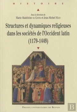Bertrand.pt - Structures Et Dynamiques Religieuses Dans Les Sociétés De L'Occident Latin (1179-1449)