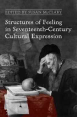 Bertrand.pt - Structures Of Feeling In Seventeenth-Century Cultural Expression