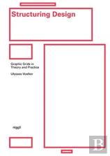 Structuring Design: Graphic Grids In Theory And Practice