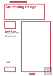 Structuring Design: Graphic Grids In Theory And Practice