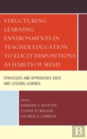 Structuring Learning Environments In Teacher Education To Elicit Dispositions As Habits Of Mind