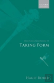 Structuring Sense: Volume Iii: Taking Form