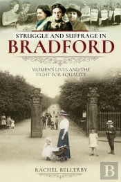 Struggle And Suffrage In Bradford