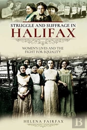 Struggle And Suffrage In Halifax