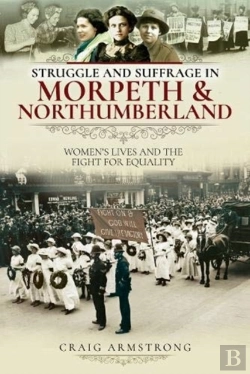 Bertrand.pt - Struggle And Suffrage In Morpeth & Northumberland