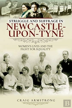 Bertrand.pt - Struggle And Suffrage In Newcastle-Upon-Tyne