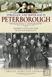 Struggle And Suffrage In Peterborough
