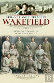 Struggle And Suffrage In Wakefield