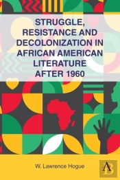 Struggle, Resistance, And Decolonization In African American Literature After 1960