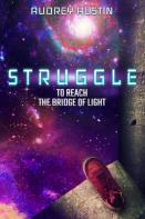 Struggle - To Reach The Bridge Of Light