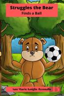 Struggles The Bear Finds A Ball