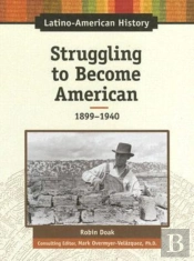 Struggling To Become American, 1899-1940