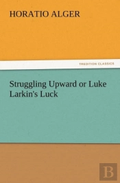 Struggling Upward Or Luke Larkin'S Luck