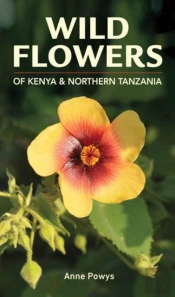 Struik Nature Guide: Wild Flowers Of Kenya And Northern Tanzania