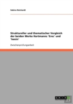 Bertrand.pt - Struktureller Und Thematischer Vergleich Der Beiden Werke Hartmanns 'Erec' Und 'Iwein'