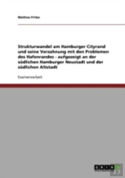 Bertrand.pt - Strukturwandel Am Hamburger Cityrand Und Seine Verzahnung Mit Den Problemen Des Hafenrandes - Aufgezeigt An Der Sudlichen Hamburger Neustadt Und Der Sudlichen Altstadt
