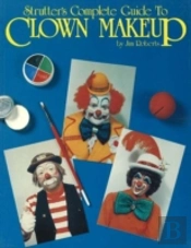 Strutters Complete Guide To Clown Makeup