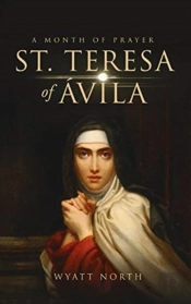 St.Teresa Of Avila A Month Of Prayer