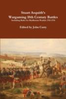 Stuart Asquith'S Wargaming 18th Century Battles Including Rules For Marlburian Warfare 1702-1714