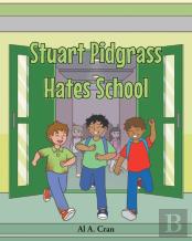 Stuart Pidgrass Hates School