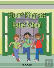 Stuart Pidgrass Hates School