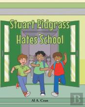 Stuart Pidgrass Hates School
