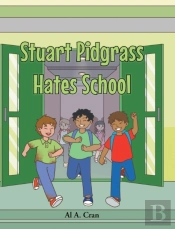 Stuart Pidgrass Hates School