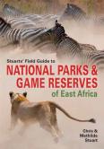 Stuarts' Field Guide To Game And Nature Reserves Of East Africa
