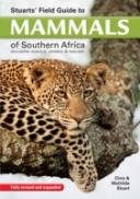 Stuarts' Field Guide To Mammals Of Southern Africa