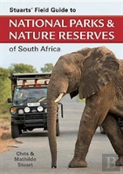 Stuarts' Field Guide To National Parks And Nature Reserves Of South Africa