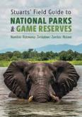 Stuarts' Field Guide To National Parks & Game Reserves  Â€“ Namibia, Botswana, Zimbabwe, Zambia & Malawi
