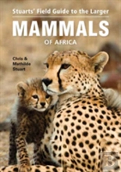 Stuartsâ€™ Field Guide To Larger Mammals Of Africa